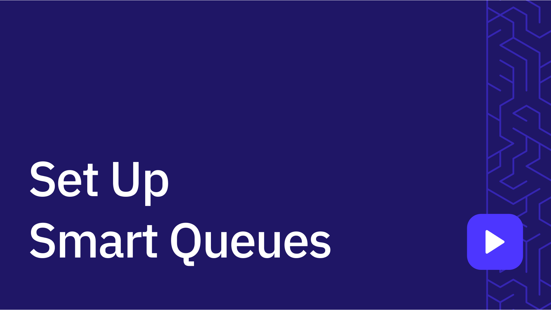 Set up smart queues